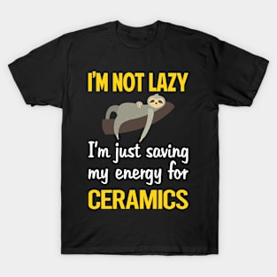 Funny Lazy Ceramics T-Shirt